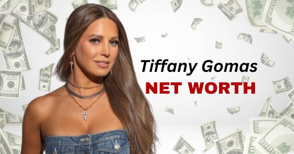 tiffany gomas net worth